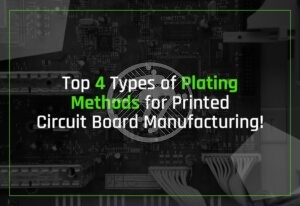 Top 4 Types of Plating Methods for Printed Circuit Boards Manufacturing!
