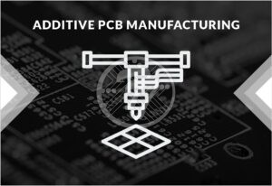 Why Additive Manufacturing is the Right for your PCB Electronics Assembly?