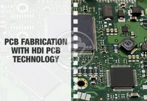 Enhance the Quality of PCB Fabrication with HDI PCB Technology!