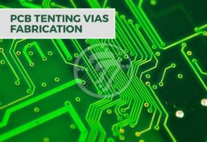 What Is Tenting Via & How It Plays Important Role In PCB Fabrication?