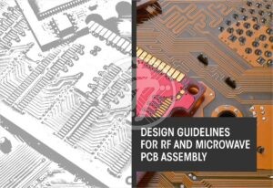 Top Design Guidelines for RF and Microwave PCB Assembly!