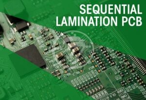 Top trends and techniques for sequential lamination PCB