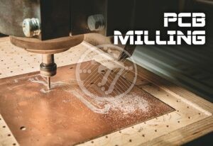 The Complete Guide on PCB Milling in Circuit Board Fabrication!