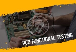 The Importance of FCT Testing in PCB Manufacturing & Assembly!