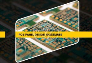 PCB panel design guidelines for trouble-free product manufacturing!