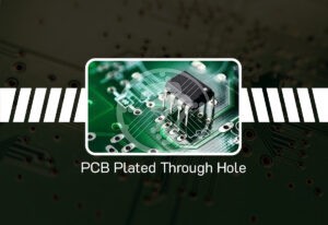 How do plated through holes improve the performance of PCBs?