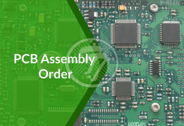 PCB Assembly Order – Printed Circuit Board Assembly Order