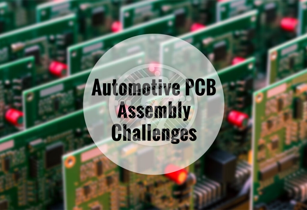 Automotive PCB Assembly Challenges