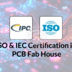 Importance of ISO and IPC Certifications in PCB Fab House
