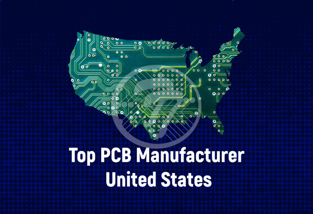 Top PCB Manufacturer United States